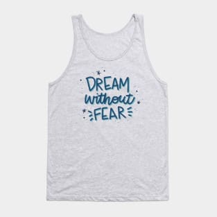 Dream Without Fear Tank Top